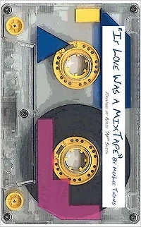 If Love Was A Mixtape