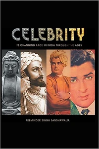 C E L E B R I T Y: Its Changing Face in India Through The Ages
