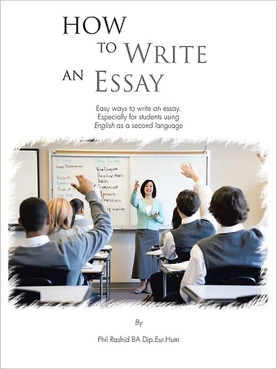 How to Write an Essay: Easy ways to write an essay. Especially for students using English as a second language