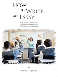 How to Write an Essay: Easy ways to write an essay. Especially for students using English as a second language