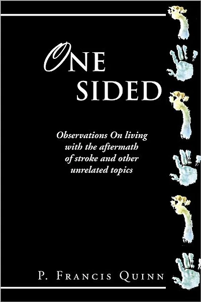 ONE SIDED: Observations On living with the aftermath of stroke and other unrelated topics