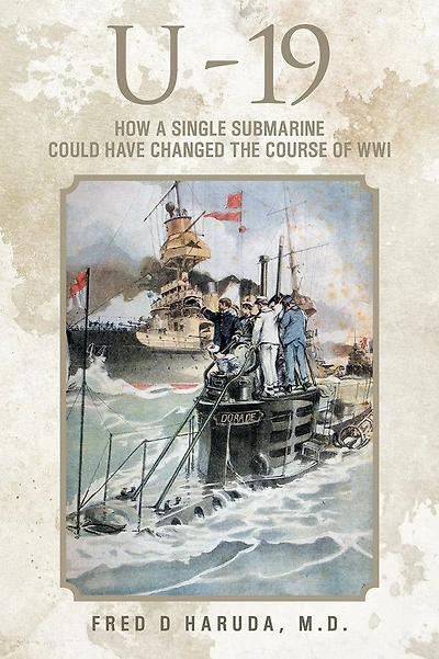 U - 19: How a Single Submarine Could Have Changed the Course of WWI