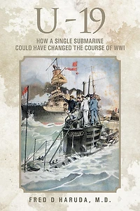 U - 19: How a Single Submarine Could Have Changed the Course of WWI