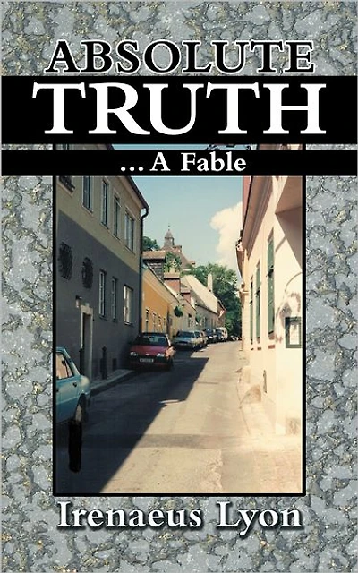 ABSOLUTE TRUTH: ...A FABLE