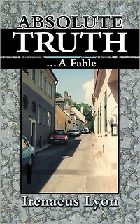 ABSOLUTE TRUTH: ...A FABLE