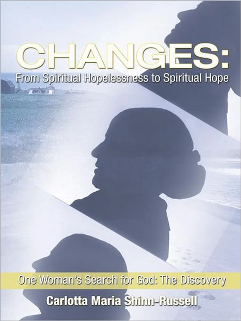 Changes: From Spiritual Hopelessness to Spiritual Hope: One Woman's Search for God: The Discovery
