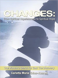 Changes: From Spiritual Hopelessness to Spiritual Hope: One Woman's Search for God: The Discovery