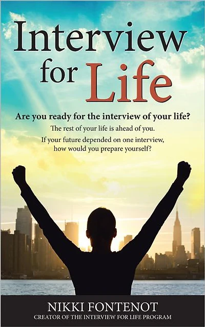 Interview For Life Encourage, Motivate, Challenge: Building yourself personally and professionally in today's world, Are you ready for the interview of your life? Are you ready for your best life? Marketing yourself, professionalism, and your best intervi