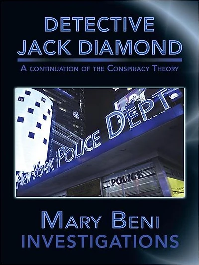 DETECTIVE JACK DIAMOND INVESTIGATIONS: A continuation of the Conspiracy Theory