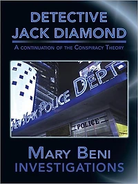 DETECTIVE JACK DIAMOND INVESTIGATIONS: A continuation of the Conspiracy Theory