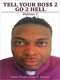 Tell Your Bo$$ 2 go 2 Hell: Volume 1