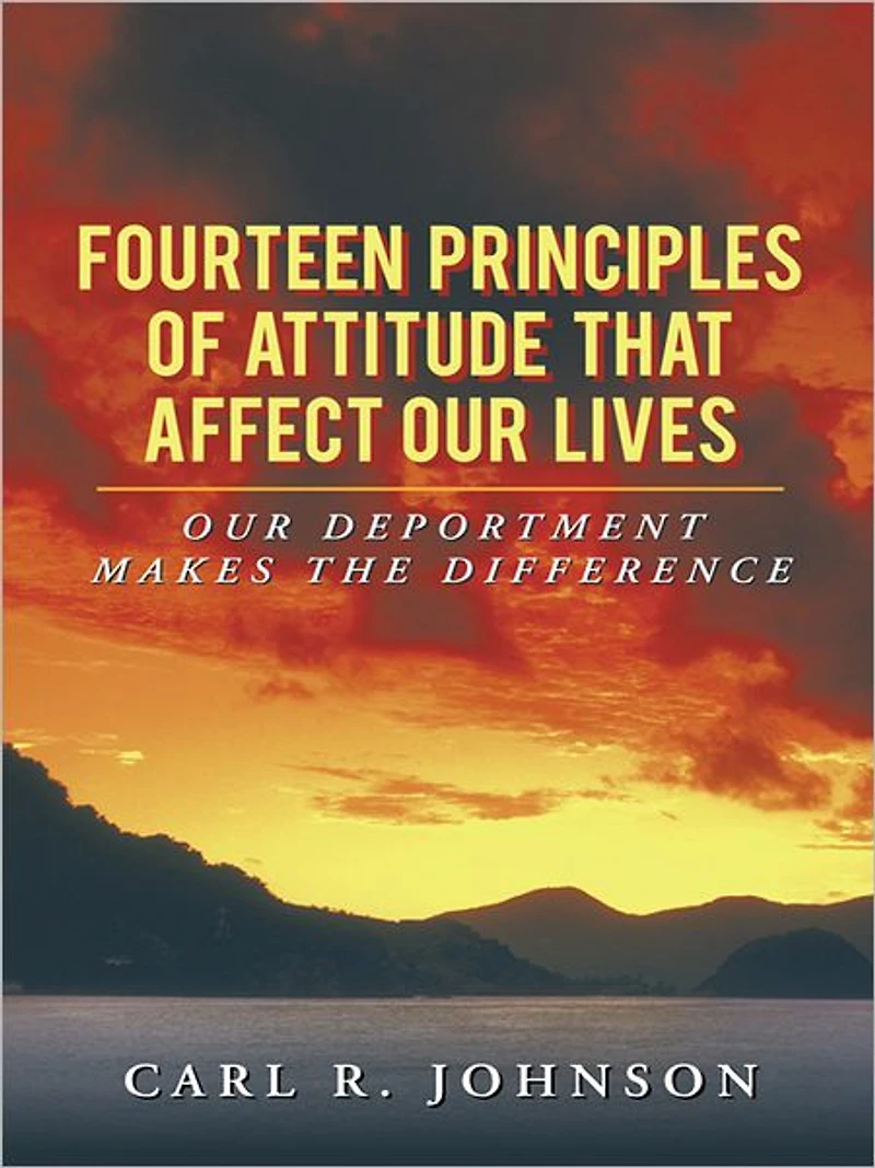 Fourteen Principles of Attitude That Affect Our Lives: OUR DEPORTMENT MAKES THE DIFFERENCE