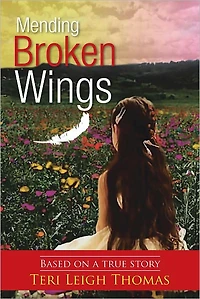 Mending Broken Wings: Based on a true story