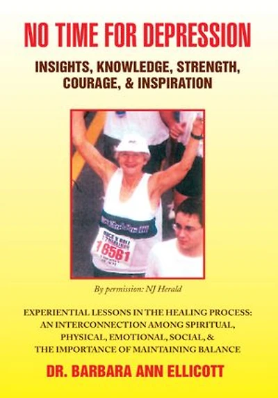 NO TIME FOR DEPRESSION: INSIGHTS, KNOWLEDGE, STRENGTH, COURAGE, & INSPIRATION