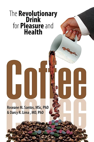 Coffee: The Revolutionary Drink for Pleasure and Health