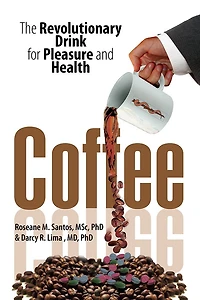 Coffee: The Revolutionary Drink for Pleasure and Health