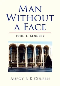 Man Without a Face: John F. Kennedy