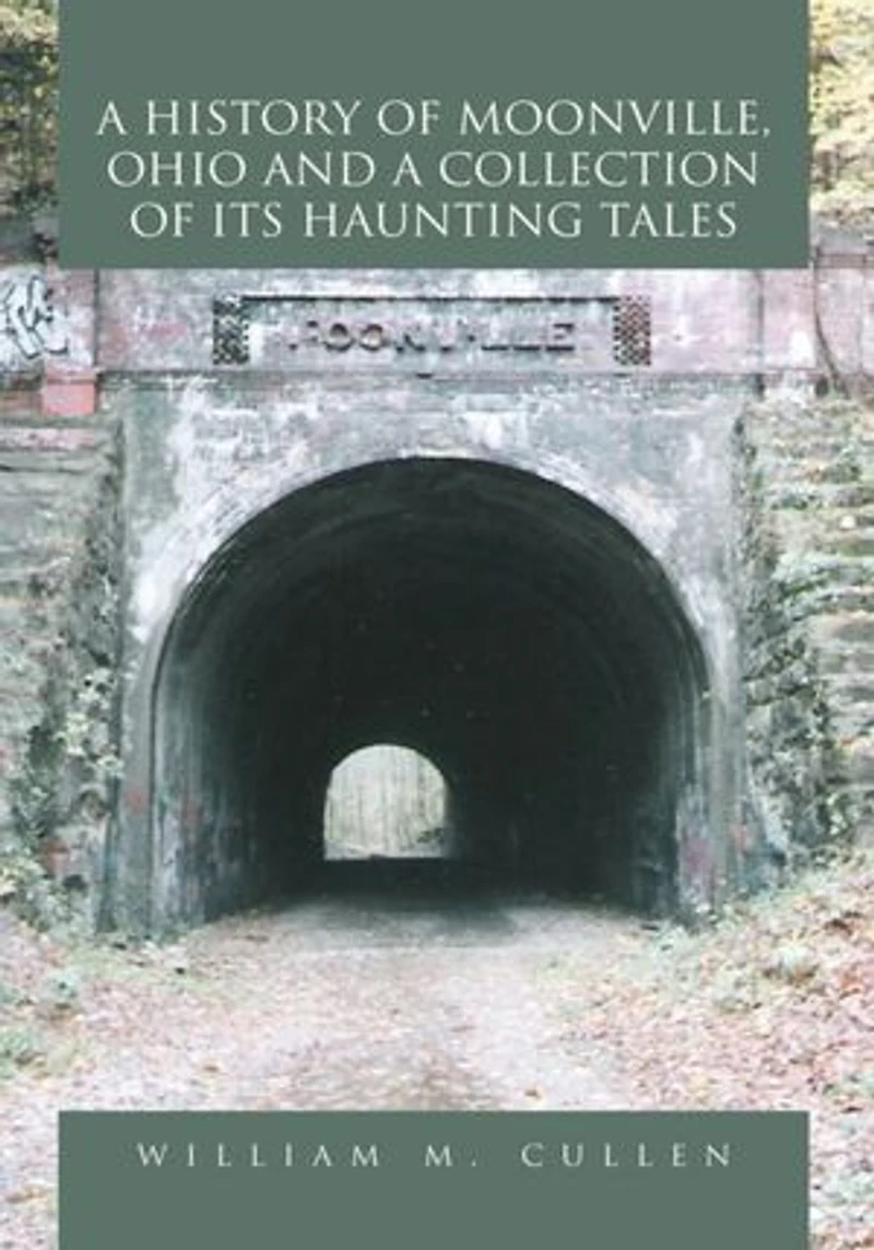 A History of Moonville, Ohio and a Collection of its Haunting Tales
