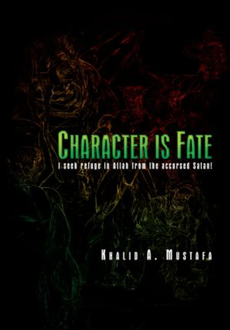 Character Is Fate: I seek refuge in Allah from the accursed Satan!