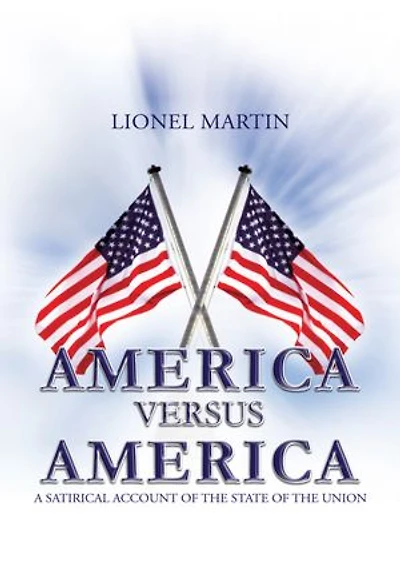 America Versus America: A Satirical Account of the State of the Union