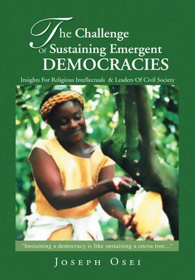 The Challenge Of Sustaining Emergent Democracies: Insights For Religious Intellectuals & Leaders Of Civil Society