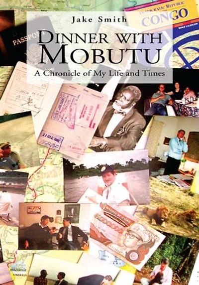 Dinner with Mobutu: A Chronicle of My Life and Times