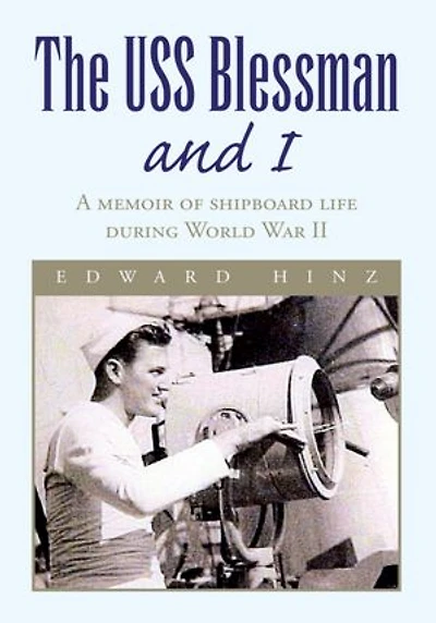 The USS Blessman and I: A memoir of shipboard life during World War II