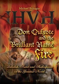 Don Quixote and the Brilliant Name of Fire: Qabalah, Tarot and Shakespeare in the Greatest Novel