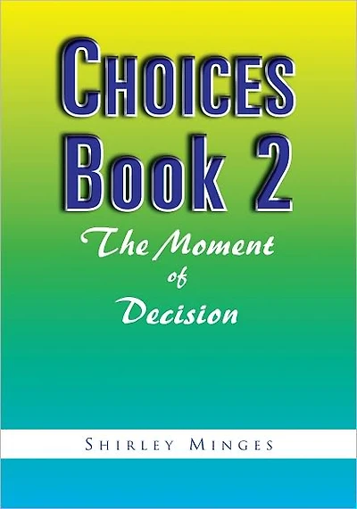 Choices Book 2: The Moment of Decision: The Moment of Decision