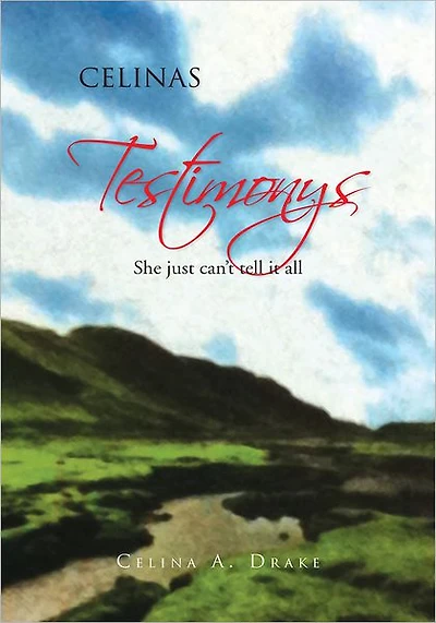 Celinas Testimonys: She just can't tell it all