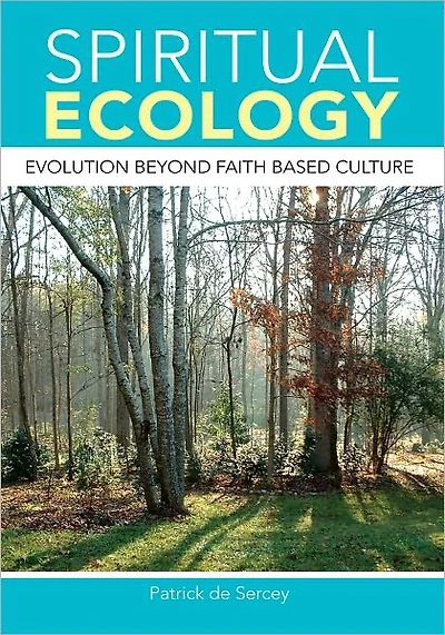 SPIRITUAL ECOLOGY: EVOLUTION BEYOND FAITH BASED CULTURE