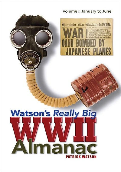 Watson's Really Big WWII Almanac: Volume I: January to June