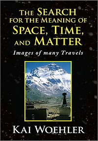 The Search for the Meaning of Space, Time, and Matter: Images of many Travels