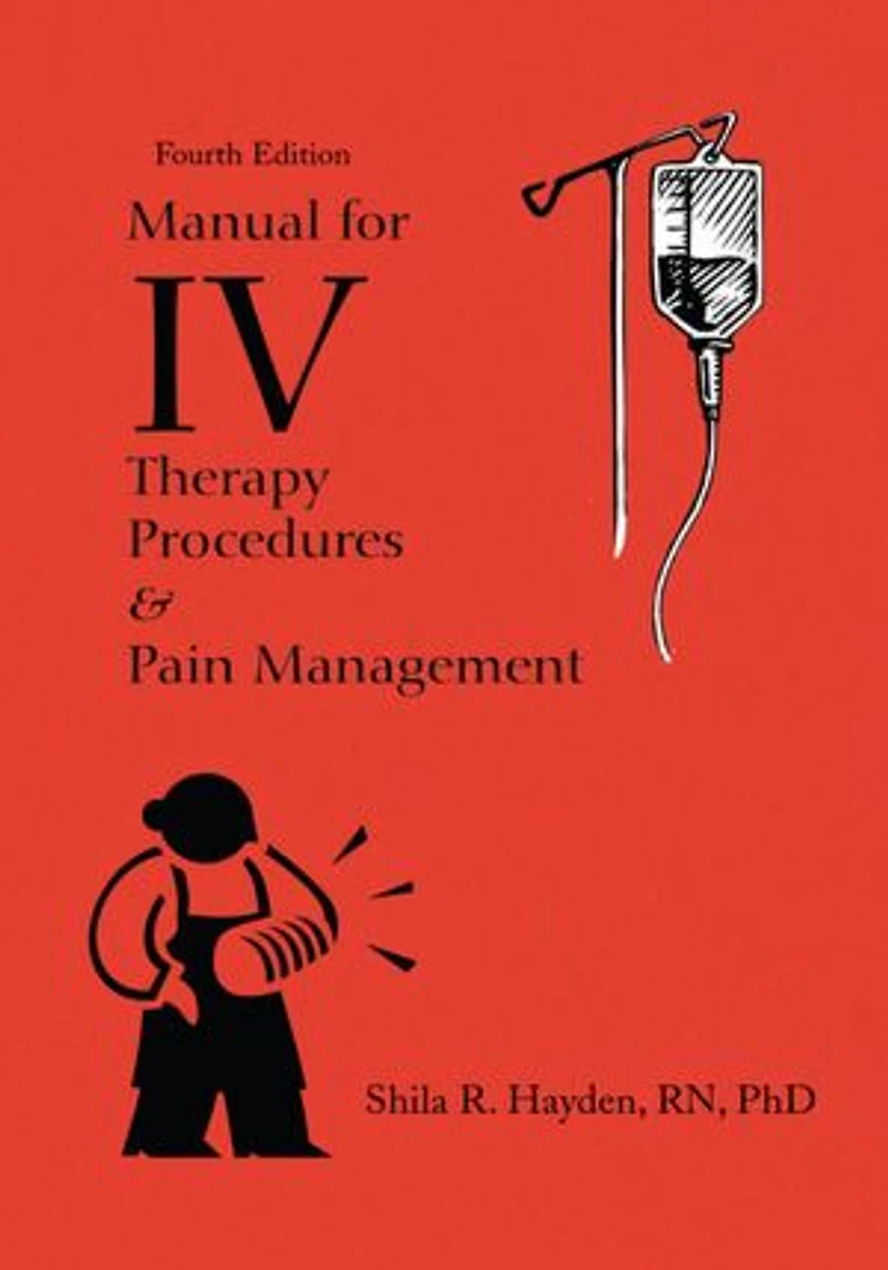 Manual for IV Therapy Procedures & Pain Management: Fourth Edition