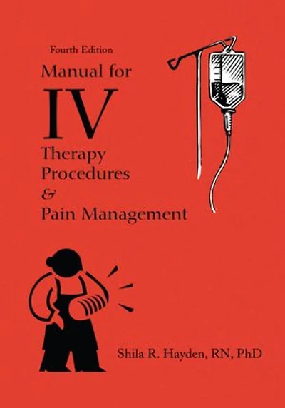 Manual for IV Therapy Procedures & Pain Management: Fourth Edition