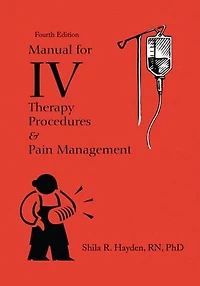 Manual for IV Therapy Procedures & Pain Management: Fourth Edition