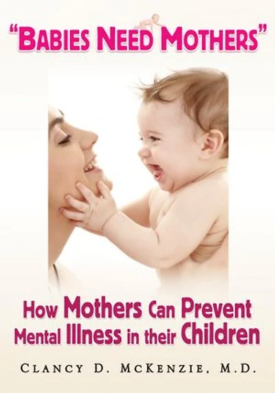 "Babies Need Mothers": How Mothers Can Prevent Mental Illness in their Children