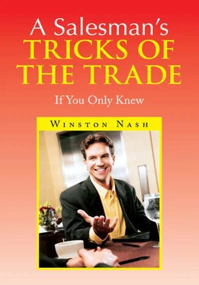 A Salesman's Tricks of the Trade: If You Only Knew