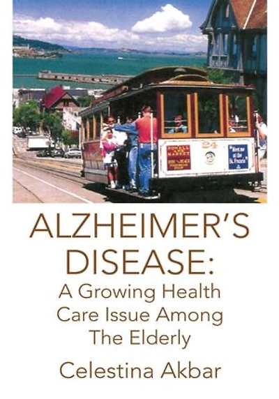 ALZHEIMER'S DISEASE: A Growing Health Care Issue Among The Elderly