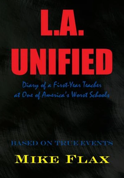 L.A. Unified: Diary of a First-Year Teacher at One America's Worst Schools