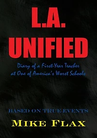 L.A. Unified: Diary of a First-Year Teacher at One America's Worst Schools