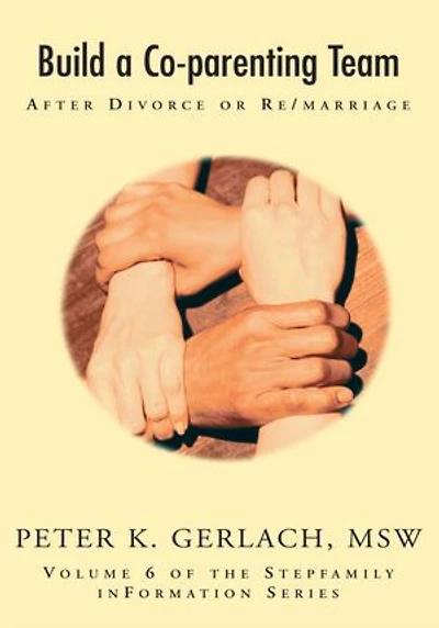 Build a Co-parenting Team: After Divorce or Remarriage