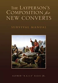 The Layperson's Composition for New Converts: Survival Manual