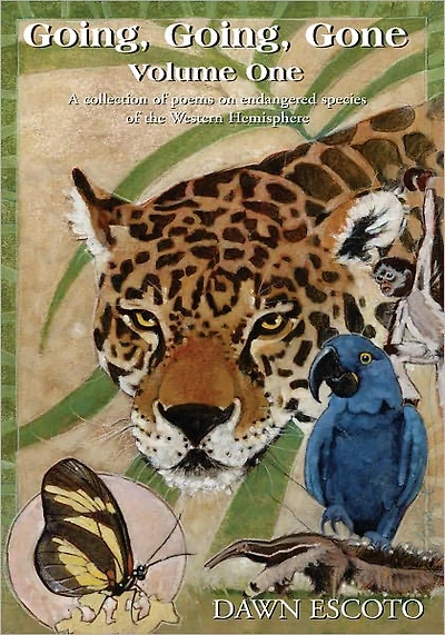 Going, Going, Gone Volume One: A collection of poems on endangered species of the Western Hemisphere