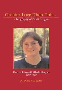 Greater Love Than This: a biography of Doreen Elizabeth (Dodi) Reagan