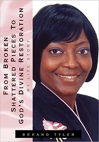 From Broken Shattered Pieces to God's Divine Restoration: My Life Story