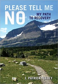 Please Tell Me No: My Path to Recovery