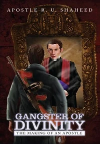 Gangster of Divinity: The Making of an Apostle