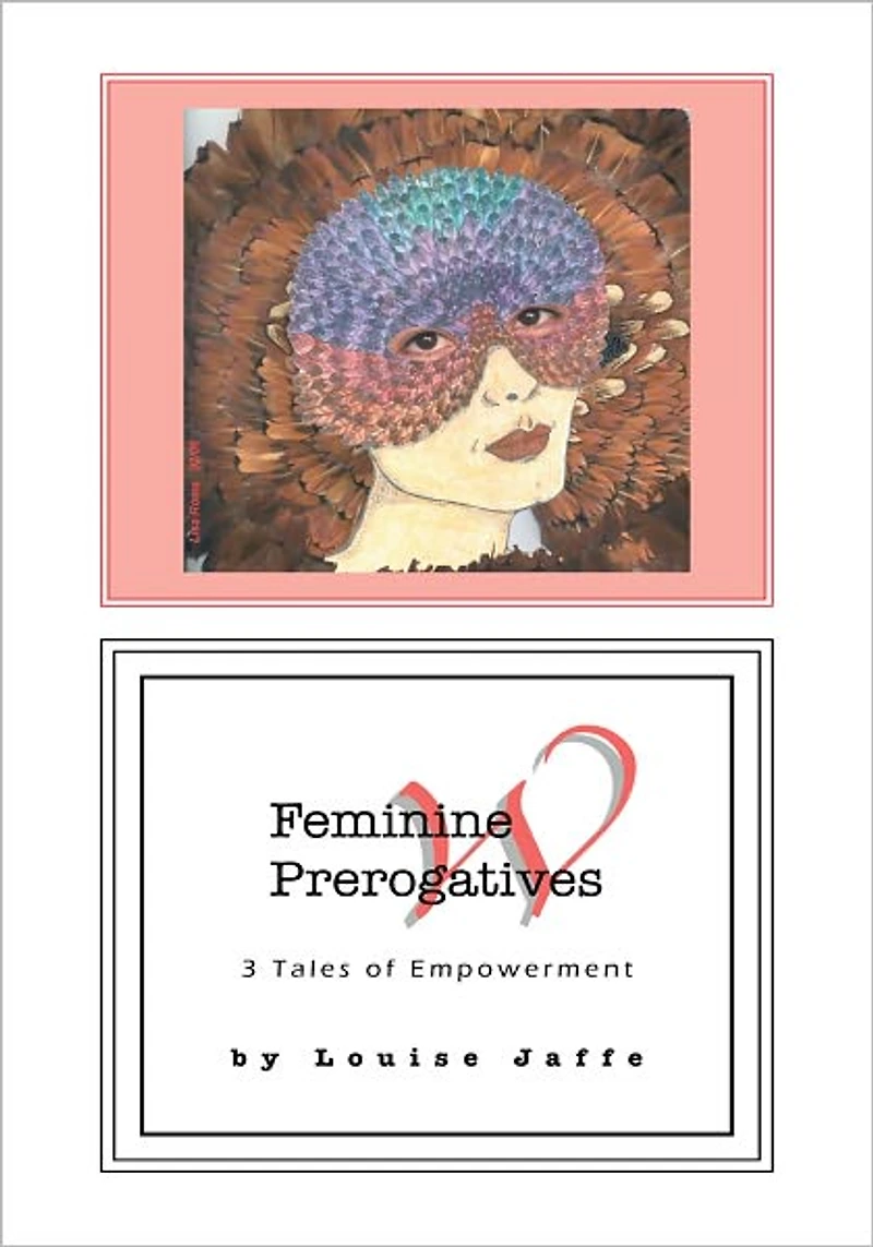 Feminine Prerogatives: 3 Tales of Empowerment