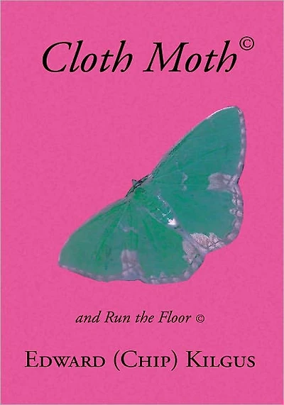Cloth Moth: a Lifes Loves: And Run the Floor